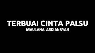 Download lagu TERBUAI CINTA PALSU - MAULANA ARDIANSYAH ( LYRICS ) mp3