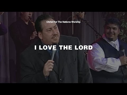 I Love the Lord - Keith Hulen & Christ For The Nations Worship