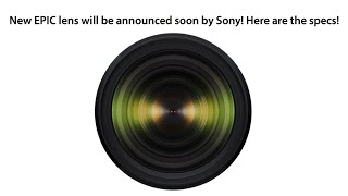 Breaking news: Sony will very soon announce a lens never made before!