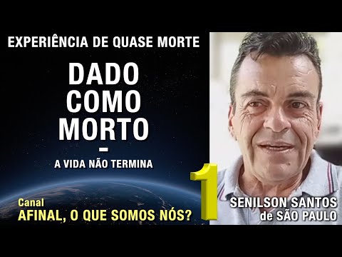 1/2 – No acidente fui dado como morto - EQM de Senilson Santos | Experiência Quase Morte | NDE