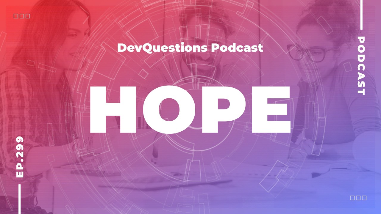 299. Hope - Why Software Developers Should Be Hopeful