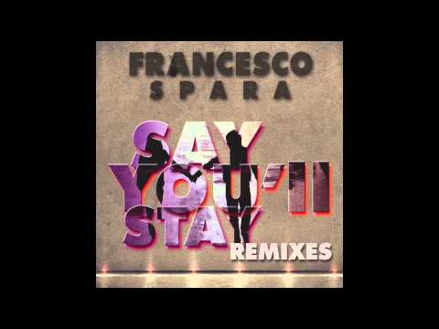 Francesco Spara Ft Marcus Marshall Say You'll Stay (Judge Jules Remix)