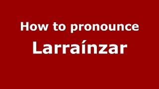 How to pronounce Larraínzar