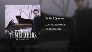 Los Temerarios Te Diré Que No