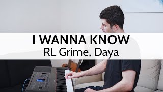 I Wanna Know - RL Grime, Daya (Piano Cover) - Niko Kotoulas
