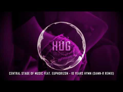 Central Stage Of Music feat. Euphorizon - 10 Years Hymn (Damn-R Remix)