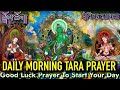 ️Daily Morning Tara Prayer སྒྲོལ ཆོག Good Luck Prayer To Start Your Day दैन�