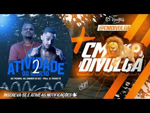 MC PKZINHO E MC JUNINHO DA 10 - ATIVIDADE DO MORRO 2 (DJ THIAGO FB)