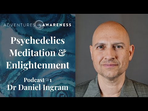 Daniel Ingram: Psychedelics, Meditation & Enlightenment