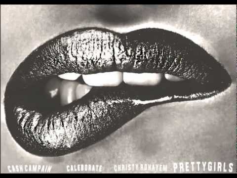 Cash Campain ft. Caleborate & Christy Rohayem - Pretty Girls