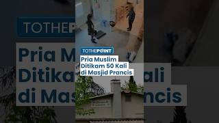 Seorang Pria Ditikam 50 Kali hingga Tewas di Masjid Prancis, Presiden Macron Kecam Aksi Rasisme