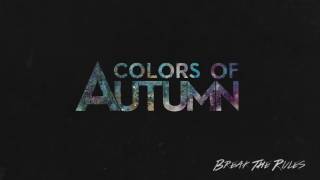 Colors Of Autumn - Break The Rules (Audio Only)