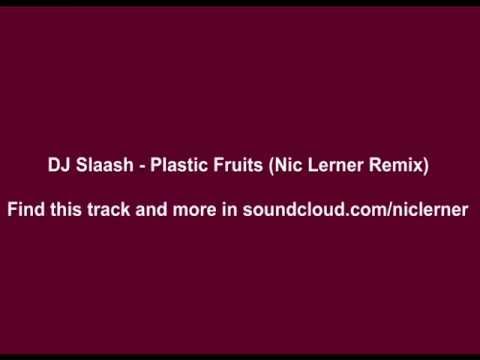 DJ Slaash - Plastic Fruits (Nic Lerner Remix)