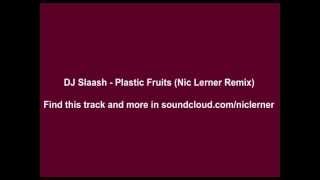 DJ Slaash - Plastic Fruits (Nic Lerner Remix)
