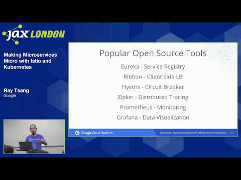 JAX London 2018 Session: Ray Tsang - Making Microservices Micro with Istio and Kubernetes