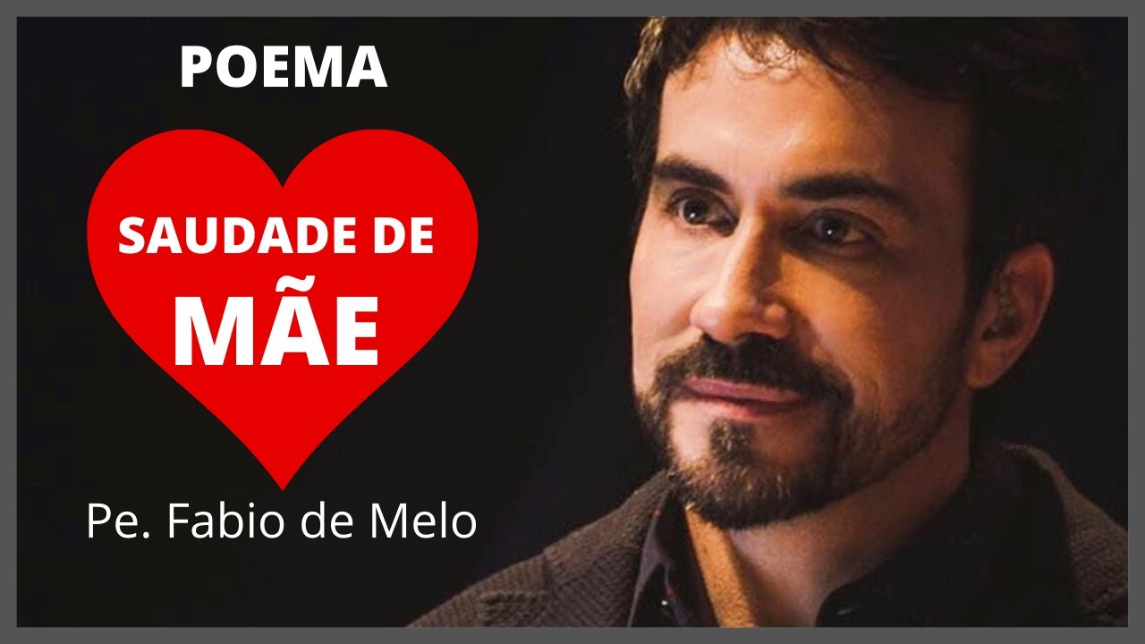 POEMA SAUDADE DE MÃE - PADRE FABIO DE MELO