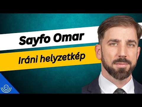 Pirkadat: Sayfo Omar – Iráni helyzetkép