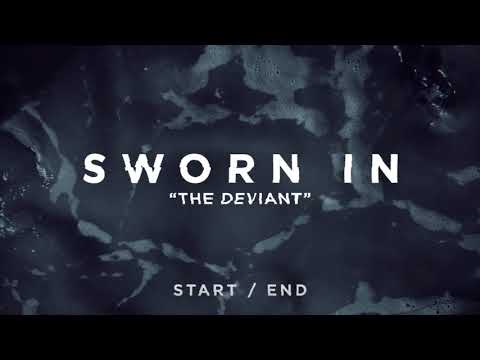 Sworn In - The Deviant