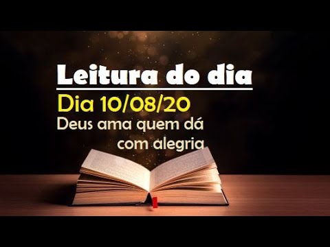 Leitura do dia 10/08/20 com Reflexão, Deus AMA quem dá com alegria!