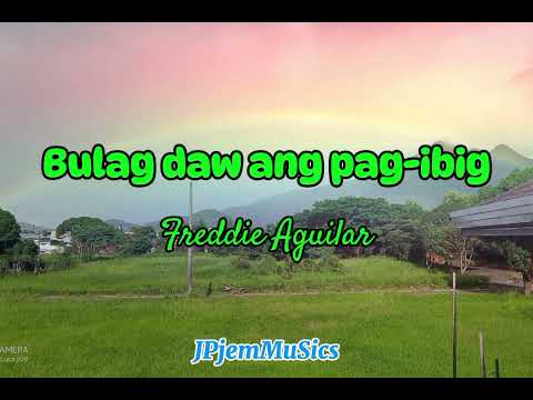 Bulag daw ang pag-ibig (Freddie Aguilar) - @JPjemPagaduan #lyrics #video