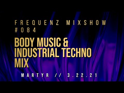 BODY MUSIC & INDUSTRIAL TECHNO MIX // 3.22.21 FrequenZ Mixshow #084