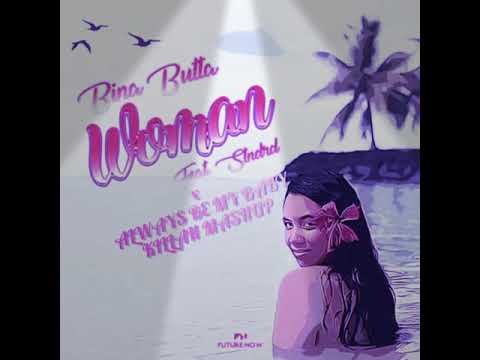 BINA BUTTA - WOMAN x ALWAYS BE MY BABY (KILLAH MAHUP)
