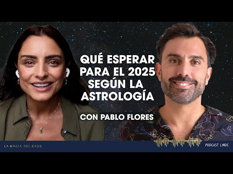 Qué esperar para el 2025 según la astrología con Pablo Flores | T5 Ep #11 La Magia del Caos