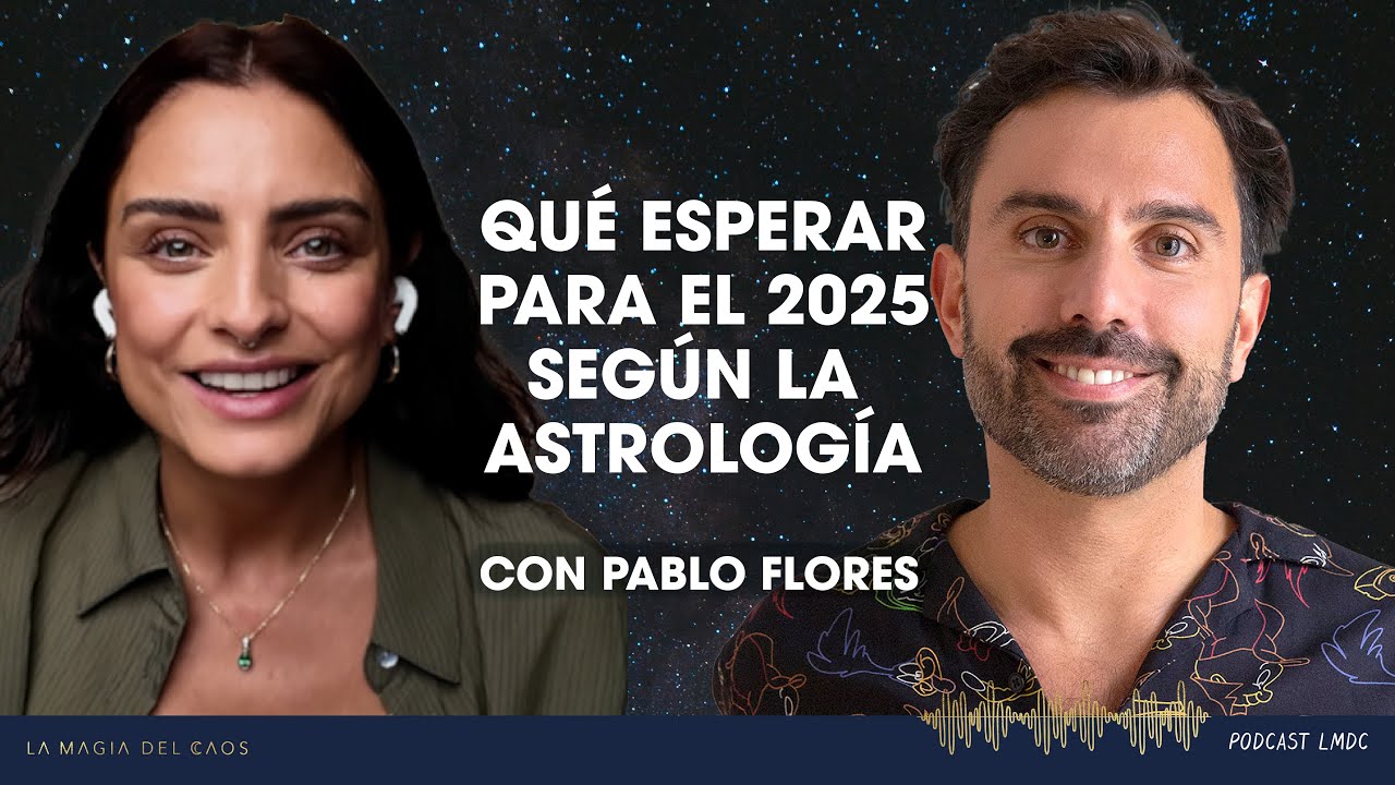 Qué esperar para el 2025 según la astrología con Pablo Flores | T5 Cap #11 La Magia del Caos