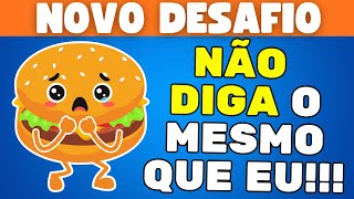 🤐 Não DIGA o mesmo que EU ❌ Será que consegue me vencer? Burguer Quiz