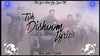 Toh Dishoom || Lyrics || Dishoom || Pritam, Raftaar, Shahid Mallya | Syco TM