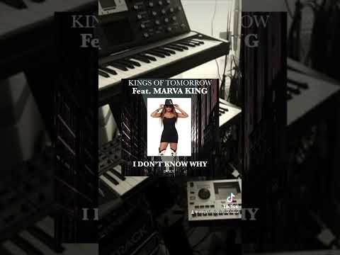 Kings Of Tomorrow Feat. Marva King "I Don't Know Why"