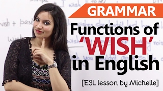  - Functions of 'Wish' - English Grammar Lesson - Learn usage and meaning for IELTS &TOEFL exam