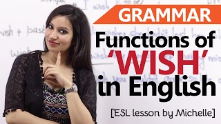 Functions of 'Wish' - English Grammar Lesson - Learn usage and meaning for IELTS &TOEFL exam
