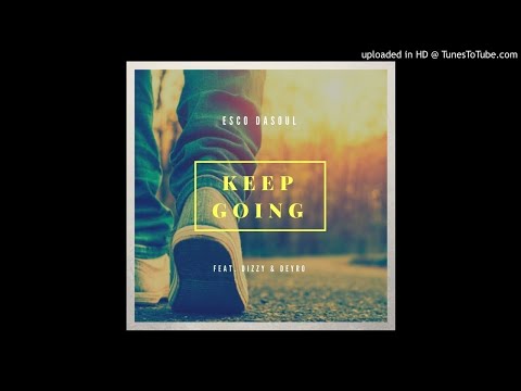 Esco DaSoul ✖️ Keep Going ✖️ (So Sick Remix) feat. Dizzy & Deyro