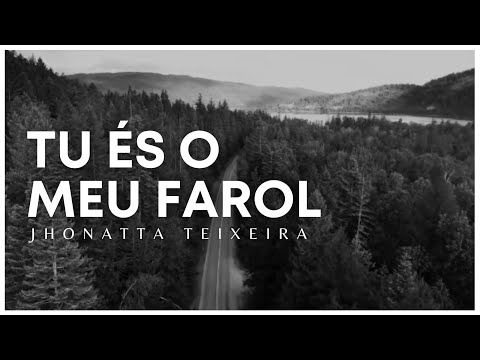 Tu És O Meu Farol - Jhonatta Teixeira