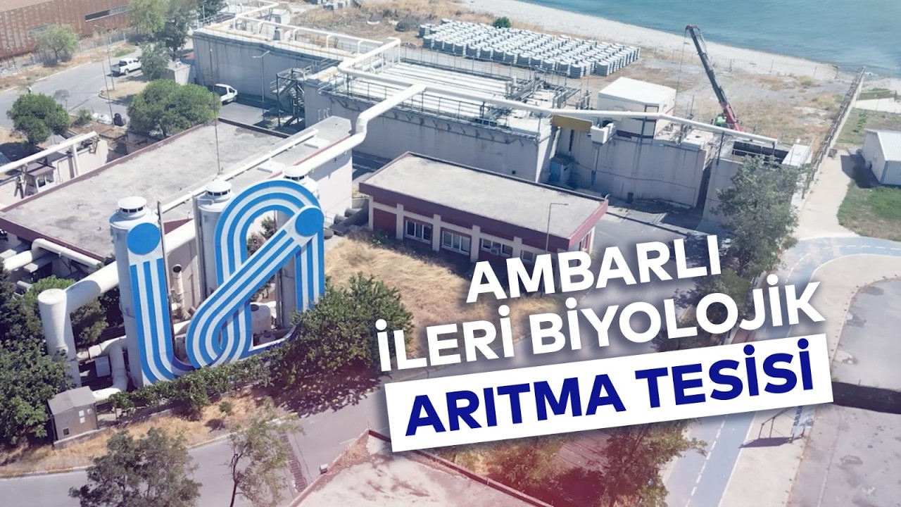 AMBARLI İLERİ BİYOLOJİK ARITMA TESİSİ