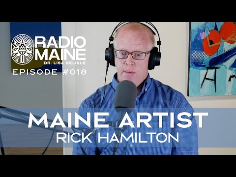 Radio Maine: Be Inspired to Become a Painter! Meet Artist Rick Hamilton of Portland, Maine