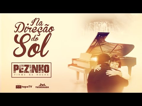 Pezinho - Na direção do Sol (Firme na Rocha)