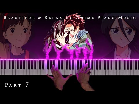 The Most Beautiful & Relaxing Anime Piano Music (Part 7)