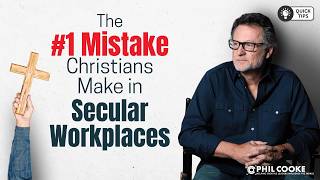 The #1 Mistake Christians Make in Secular Workplaces