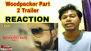 Woodpecker Part 2 Trailer Reaction & Review | ULLU Web Series | ULLU Originals | ULLU App