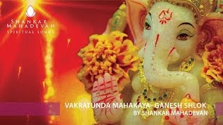 Vakratunda Mahakaya- Ganesh Shlok by Shankar Mahad