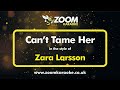 Zara Larsson - Can't Tame Her - Karaoke Version from Zoom Karaoke