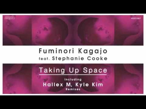 Fuminori Kagajo feat. Stephanie Cooke - Taking Up Space (Hallex M Remix)