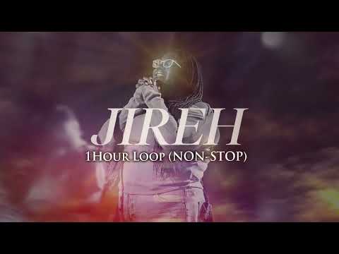 Jireh (1 Hour Non-Stop Loop) - Naomi Raine, Maverick City