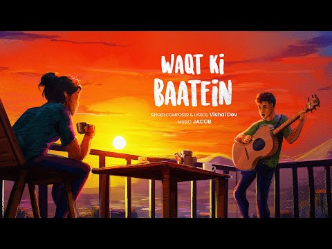 Waqt Ki Baatein - Vishal Dev (Official Video)