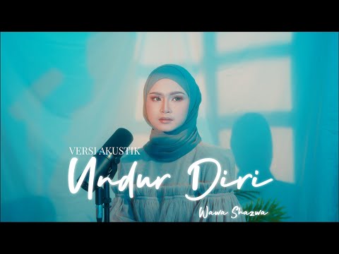 Undur DirI - Wawa Shazwa | Video Akustik Rasmi