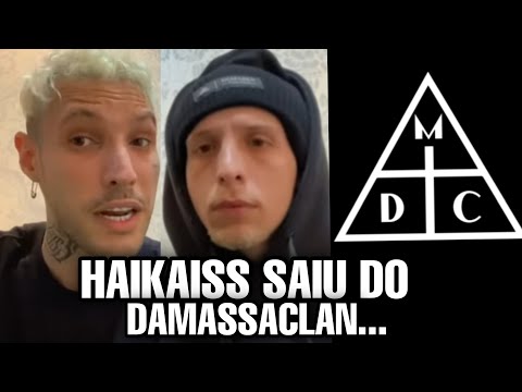 HAIKAISS saiu do DAMASSACLAN (ENTENDA O CASO)