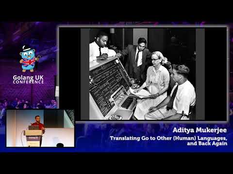 Golang UK Conference 2017 | Aditya Mukerjee - করো: Translating Go to Other (Human) Languages