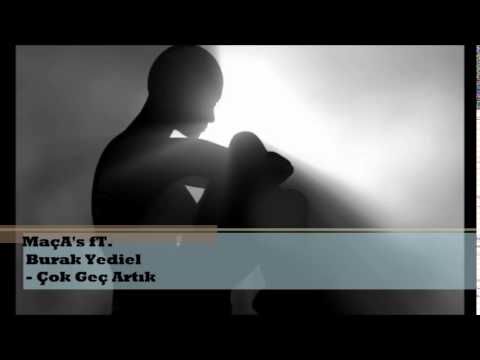 MaçA's ft  Burak Yediel - Çok Geç Artık  (2015)